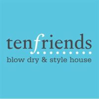 Ten Friends Blow Dry & Style House